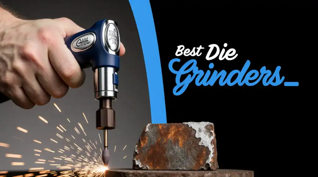 Best Die Grinder
