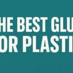 The Best Glue for Plastic
