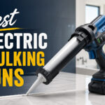 Best Electric Caulking Guns